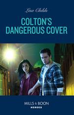 Colton's Dangerous Cover (The Coltons of Owl Creek, Book 2) (Mills & Boon Heroes)
