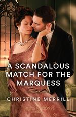 A Scandalous Match For The Marquess (Mills & Boon Historical)
