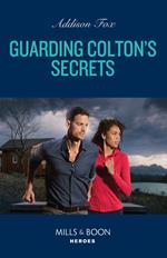Guarding Colton's Secrets (The Coltons of Owl Creek, Book 5) (Mills & Boon Heroes)