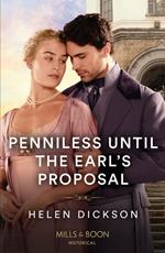 Penniless Until The Earl's Proposal (Mills & Boon Historical)