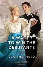 A Wager To Win The Debutante (Rakes, Rebels and Rogues, Book 1) (Mills & Boon Historical)