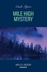 Mile High Mystery (Eagle Mountain: Criminal History, Book 1) (Mills & Boon Heroes)