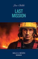 Last Mission (Hotshot Heroes, Book 12) (Mills & Boon Heroes)