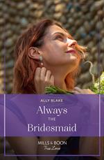 Always The Bridesmaid (Mills & Boon True Love)