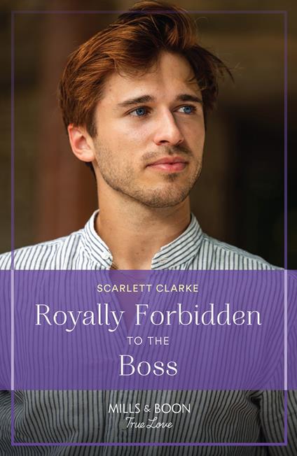 Royally Forbidden To The Boss (Mills & Boon True Love)