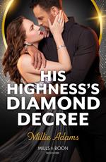 His Highness's Diamond Decree (Mills & Boon Modern)