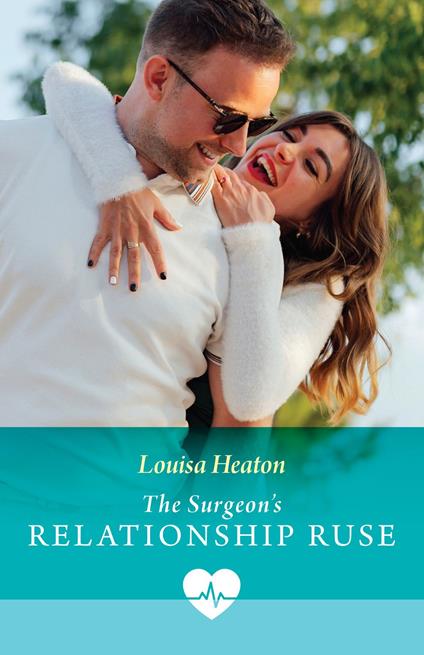 The Surgeon's Relationship Ruse (Mills & Boon Medical)
