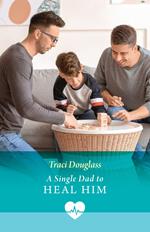 A Single Dad To Heal Him (Mills & Boon Medical)