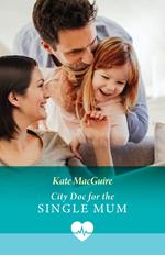 City Doc For The Single Mum (Mills & Boon Medical)