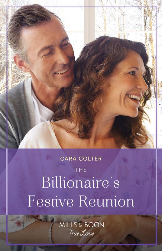 The Billionaire's Festive Reunion (A White Christmas in Whistler, Book 1) (Mills & Boon True Love)