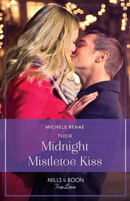 Their Midnight Mistletoe Kiss (A White Christmas in Whistler, Book 2) (Mills & Boon True Love)