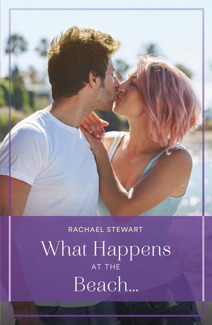 What Happens At The Beach… (Sun, Sea and Swept Away, Book 1) (Mills & Boon True Love)