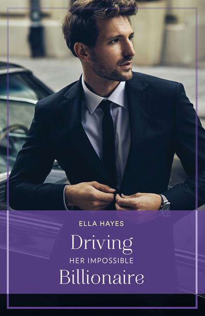 Driving Her Impossible Billionaire (Mills & Boon True Love)