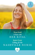 A Date With Her Rival / Falling For His Nashville Nurse: A Date with Her Rival / Falling for His Nashville Nurse (Mills & Boon Medical)