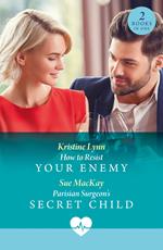 How To Resist Your Enemy / Parisian Surgeon's Secret Child: How to Resist Your Enemy / Parisian Surgeon's Secret Child (Mills & Boon Medical)