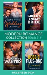 Modern Romance December 2024 Books 5-8: Queen's Winter Wedding Charade (By Royal Arrangement) / Greek's Enemy Bride / Boss's Plus-One Demand / Italian Wife Wanted