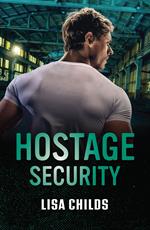 Hostage Security (Bachelor Bodyguards, Book 14) (Mills & Boon Heroes)