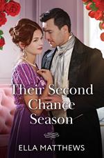 Their Second Chance Season (A Season to Wed, Book 3) (Mills & Boon Historical)