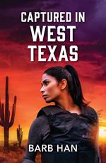 Captured In West Texas (Marshals of Mesa Point, Book 3) (Mills & Boon Heroes)