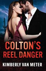 Colton's Reel Danger (The Coltons of Arizona, Book 4) (Mills & Boon Heroes)