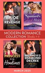 Modern Romance March 2025 Books 1-4: Spaniard's Shock Heirs / The Bride Wore Revenge / Princess for the Headlines / His Highness's Diamond Decree