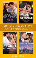 Modern Romance April 2025 Books 1-4: Expecting the Greek's Heir (Heirs to a Greek Empire) / Kidnapped for His Revenge / Nine-Month Contract / Billion-Dollar Secret Between Them