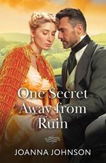 One Secret Away From Ruin (Mills & Boon Historical)
