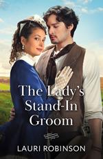 The Lady's Stand-In Groom (Mills & Boon Historical)
