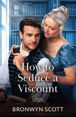How To Seduce A Viscount (Wed Within a Year, Book 3) (Mills & Boon Historical)