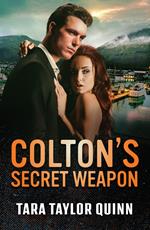 Colton's Secret Weapon (The Coltons of Alaska, Book 2) (Mills & Boon Heroes)