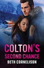 Colton's Second Chance (The Coltons of Alaska, Book 5) (Mills & Boon Heroes)