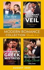 Modern Romance August 2025 Books 1-4: The Heir Affair (Claimed by a Greek) / Pregnant Behind the Veil / Billion-Dollar Baby Shock / Forbidden Greek Mistress