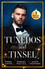 Tuxedos And Tinsel: Be Mine for Christmas / Her Convenient Christmas Date / Gift-Wrapped in Her Wedding Dress