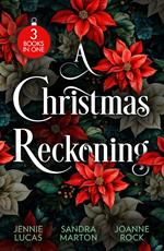A Christmas Reckoning: The Christmas Love-Child (Snow, Satin and Seduction) / The Sicilian's Christmas Bride / The Rival