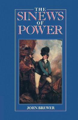 The Sinews of Power: War, Money and the English State 1688-1783 - John Brewer - cover