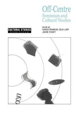 Off-Centre: Feminism and Cultural Studies - cover