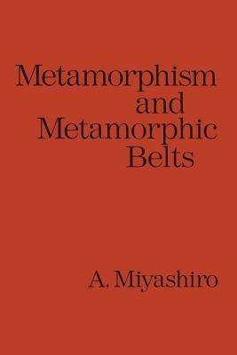 Metamorphism and Metamorphic Belts - Akiho Miyashiro - cover