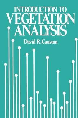 An Introduction to Vegetation Analysis: Principles, practice and interpretation - David Causton - cover