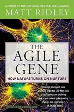 The Agile Gene: How Nature Turns on Nurture