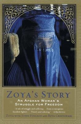 Zoya's Story: An Afghan Woman's Struggle for Freedom - John Follain,Rita Cristofari - cover