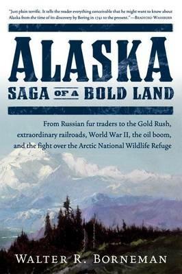 Alaska: Saga of a Bold Land - Walter Borneman - cover