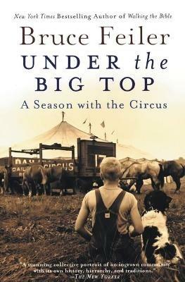 Under the Big Top: A Season with the Circus - Bruce Feiler - cover