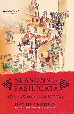 Seasons In Basilicata: A Year In A Southern Italian Hill Village - David Yeadon - cover