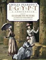 Amelia Peabody's Egypt: A Compendium to Her Journals