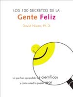 100 Secretos De La Gente Feliz,Los: Lo Que Los Cientificos Han Descubierto Y Como Puede Aplicarlo a Su Vida