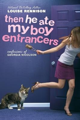 Then He Ate My Boy Entrancers: More Mad, Marvy Confessions of Georgia Nicolson - Louise Rennison - cover