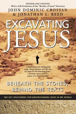 Excavating Jesus: Beneath the Stones, Behind the Texts - John Dominic Crossan,Jonathan L Reed - cover