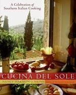 Cucina Del Sole: A Celebrations Of Southern Italian Cooking