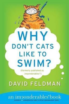Why Don't Cats Like to Swim?: An Imponderables Book - David Feldman - cover