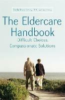 Eldercare Handbook: Difficult Choices, Compassionate Solutions - Stella Mora Henry - cover